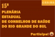 15ª Plenária Estadual de Conselhos de Saúde